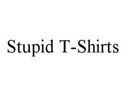 STUPID T-SHIRTS trademark