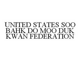 UNITED STATES SOO BAHK DO MOO DUK KWAN FEDERATION trademark