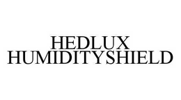 HEDLUX HUMIDITYSHIELD trademark