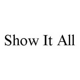 SHOW IT ALL trademark