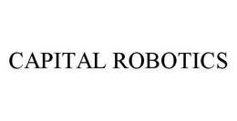 CAPITAL ROBOTICS trademark