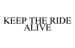 KEEP THE RIDE ALIVE trademark