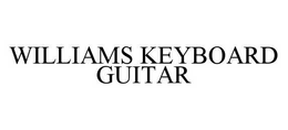 WILLIAMS KEYBOARD GUITAR trademark