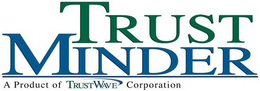 TRUST MINDER A PRODUCT OF TRUSTWAVE CORPORATION trademark