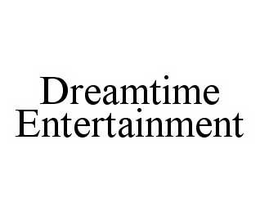 DREAMTIME ENTERTAINMENT trademark