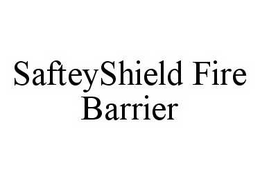 SAFTEYSHIELD FIRE BARRIER trademark