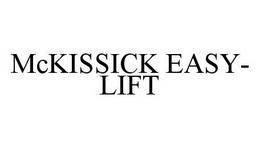 MCKISSICK EASY-LIFT trademark