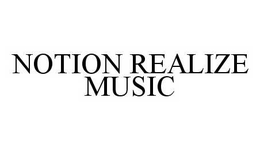 NOTION REALIZE MUSIC trademark