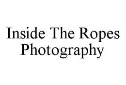 INSIDE THE ROPES PHOTOGRAPHY trademark