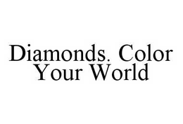 DIAMONDS.  COLOR YOUR WORLD trademark
