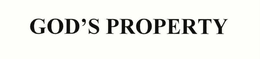 GOD'S PROPERTY trademark