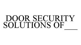 DOOR SECURITY SOLUTIONS OF___ trademark