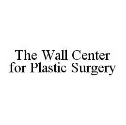 THE WALL CENTER FOR PLASTIC SURGERY trademark
