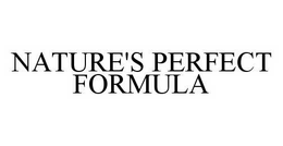 NATURE'S PERFECT FORMULA trademark