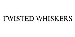 TWISTED WHISKERS trademark