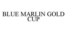 BLUE MARLIN GOLD CUP trademark