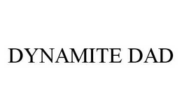 DYNAMITE DAD trademark