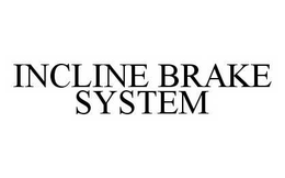 INCLINE BRAKE SYSTEM trademark