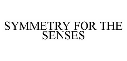 SYMMETRY FOR THE SENSES trademark