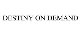 DESTINY ON DEMAND trademark