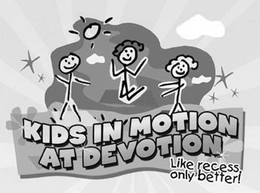 KIDS IN MOTION AT DEVOTION LIKE RECESS ONLY BETTER trademark