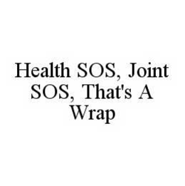 HEALTH SOS, JOINT SOS, THAT'S A WRAP trademark