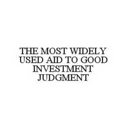 THE MOST WIDELY USED AID TO GOOD INVESTMENT JUDGMENT trademark