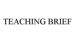 TEACHING BRIEF trademark