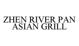 ZHEN RIVER PAN ASIAN GRILL trademark