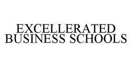 EXCELLERATED BUSINESS SCHOOLS trademark