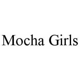 MOCHA GIRLS trademark
