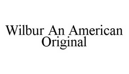 WILBUR AN AMERICAN ORIGINAL trademark