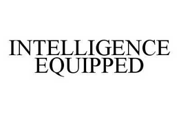 INTELLIGENCE EQUIPPED trademark
