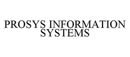 PROSYS INFORMATION SYSTEMS trademark