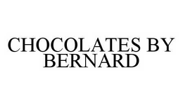 CHOCOLATES BY BERNARD trademark