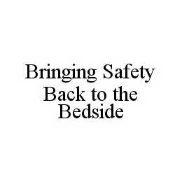 BRINGING SAFETY BACK TO THE BEDSIDE trademark