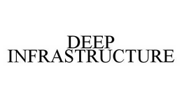 DEEP INFRASTRUCTURE trademark
