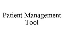 PATIENT MANAGEMENT TOOL trademark