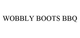 WOBBLY BOOTS BBQ trademark