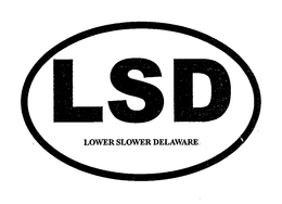 LSD LOWER SLOWER DELAWARE trademark