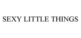 SEXY LITTLE THINGS trademark