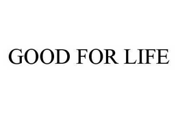 GOOD FOR LIFE trademark