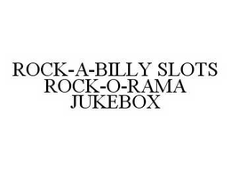 ROCK-A-BILLY SLOTS ROCK-O-RAMA JUKEBOX trademark
