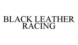 BLACK LEATHER RACING trademark
