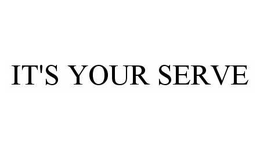 IT'S YOUR SERVE trademark