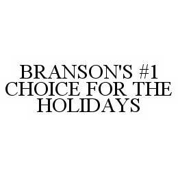 BRANSON'S #1 CHOICE FOR THE HOLIDAYS trademark