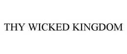 THY WICKED KINGDOM trademark