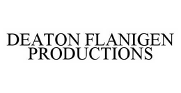 DEATON FLANIGEN PRODUCTIONS trademark