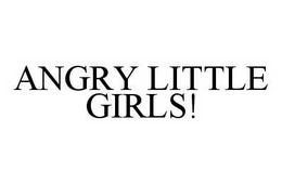 ANGRY LITTLE GIRLS! trademark