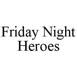 FRIDAY NIGHT HEROES trademark